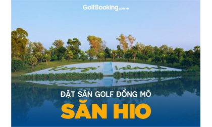  ĐẶT SÂN GOLF ĐỒNG MÔ- SĂN HIO