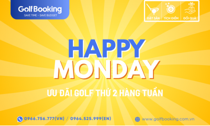  HAPPY MONDAY – KHỞI ĐẦU TUẦN MỚI VỚI ƯU ĐÃI GOLF SIÊU HỜI!