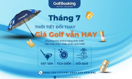  THÁNG 7 – THỜI TIẾT ĐỔI THAY, GIÁ GOLF VẪN HAY!
